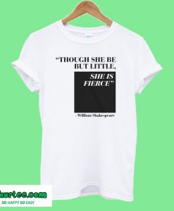 Womens Though She Be Little She Is Fierce William Shakespeare T-Shirt
