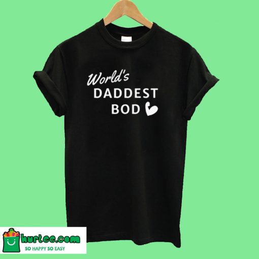World's Daddest Bod T-Shirt