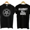 Against All Gods T shirt