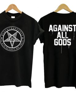 Against All Gods T shirt