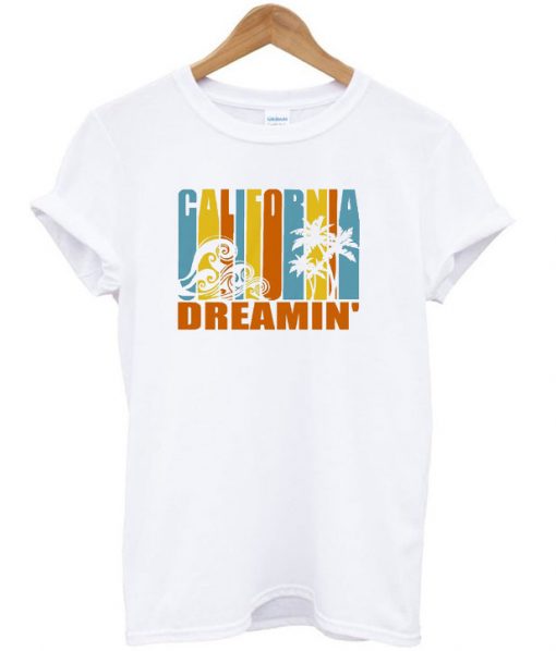 California Dreamin’ T shirt