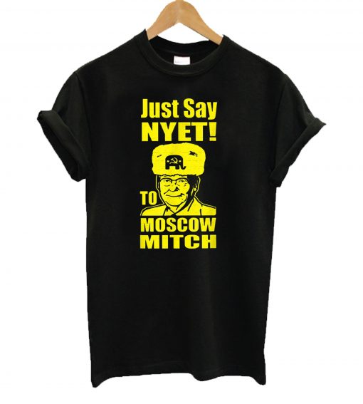 Just Say Nyet To Moscow Mitch T shirt