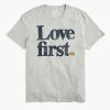 Love First T shirt