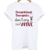Occupational Therapists Don’t Cry We Wine T shirt