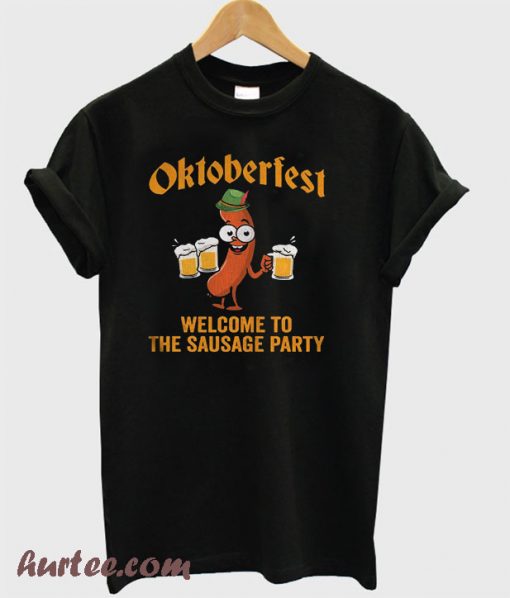 Oktoberfest Welcome To The Sausage Party T shirt