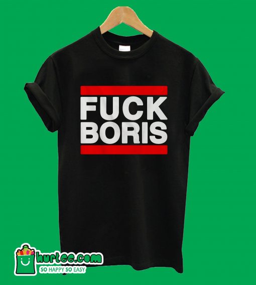 Fuck Boris T-Shirt