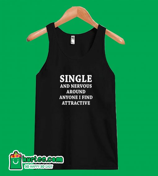 Single And Nervous Tank Top