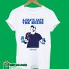 Always Save The Beers T-Shirt