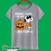 Being Cool Is My Costume T-Shirt