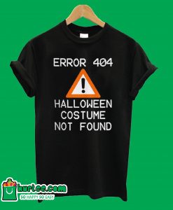 Error 404 Halloween Costume Not Found T-Shirt