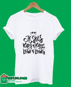 Jesus King Of Kings Lord Of Lords T-Shirt