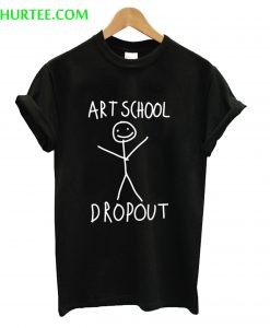 Art School Dropout T-Shirt