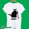 Black Cat And Knife What T-Shirt