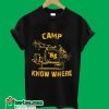 Camp '85 Know Where T-Shirt