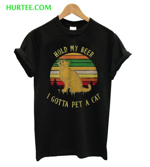 Hold My Beer I Got To Pet a Cat Sunset T-Shirt