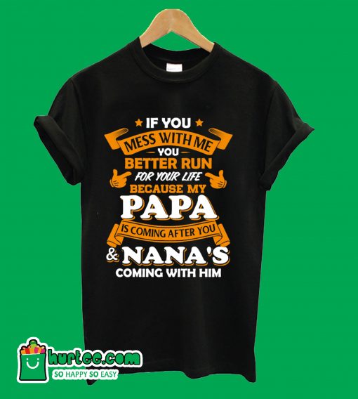 If You Mess With Me Papa Is Coming After You T-Shirt