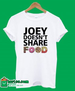 Joey Doesn’t Share Food Friends TV Show T-Shirt
