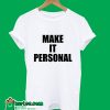Make It Personal T-Shirt