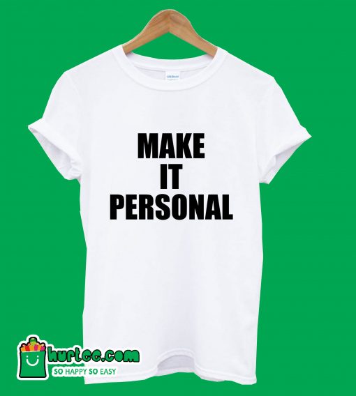 Make It Personal T-Shirt