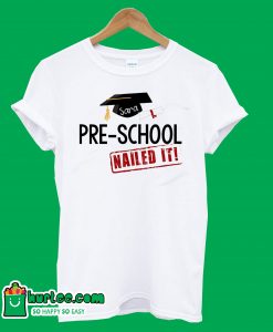 Pre School Nailed It T-Shirt