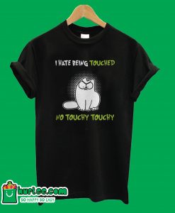 Simon’s Cat I Hate Being Touched No Touchy Touchy T-Shir
