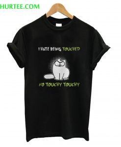 Simon’s Cat I Hate Being Touched No Touchy Touchy T-Shirt