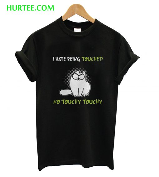 Simon’s Cat I Hate Being Touched No Touchy Touchy T-Shirt