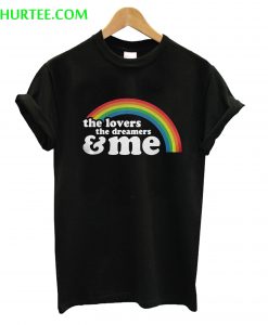 The Lovers The Dreamers And Me Rainbow T-Shirt