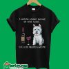 A woman cannot survive on wine alone she also needs a Westie T-shirt
