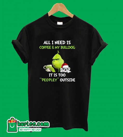 All I Need Is Coffee & My Bulldog T-Shirt