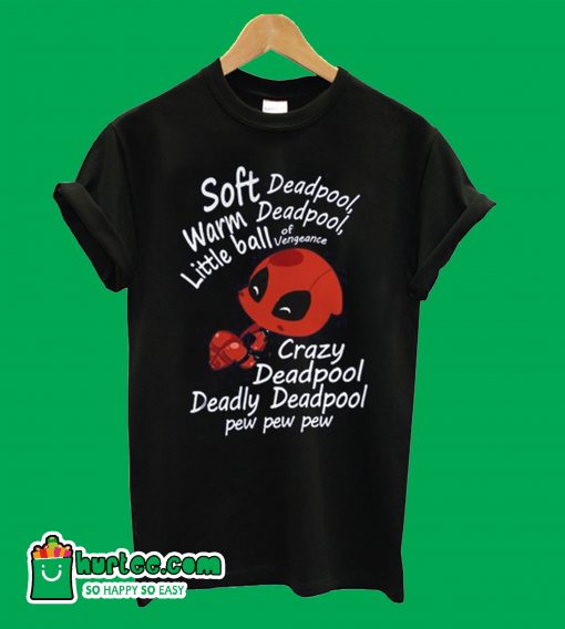 Deadpool Soft Warm Little Ball Of Vengeance T shirt
