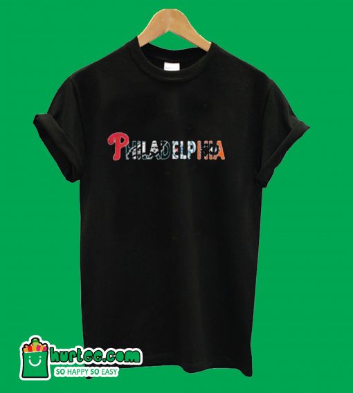 Philadelphia Phillies Philadelphia Eagles Philadelphia 76ers Philadelphia Flyers T Shirt