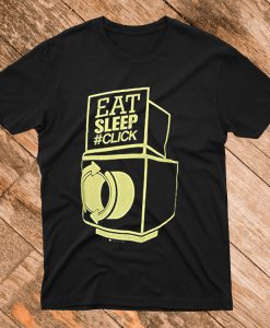 Eat Sleep Click T Shirt