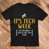 It's Tech Week T Shirt