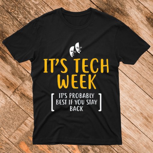 It's Tech Week T Shirt