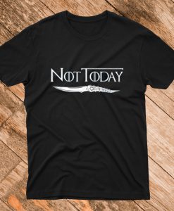 Not Today T Shirt