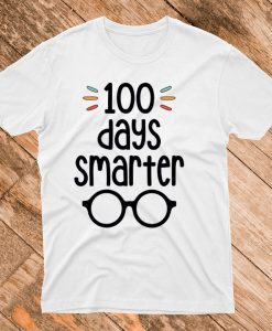 100 Days Smarter 100 Days of School T Shirt