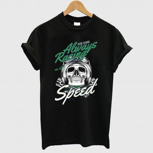 Always Racing Speed T Shirt