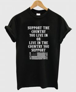 American flag Support the country you live in T Shirt