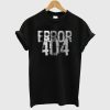 Error 404 T Shirt