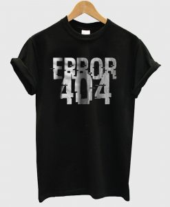 Error 404 T Shirt
