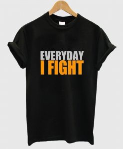 Everyday I Fight Stuart Collins T Shirt