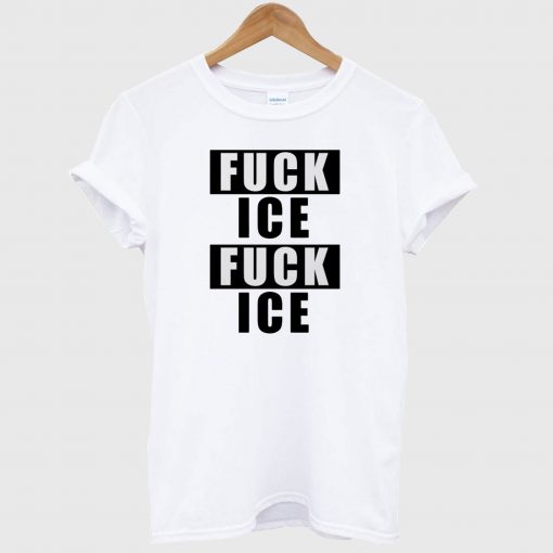 FUCK ICE T Shirt