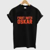 Fight With Oskar Lindblom T Shirt
