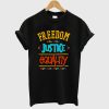Freedom Justice Equality T Shirt