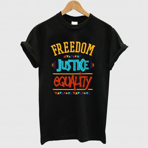 Freedom Justice Equality T Shirt