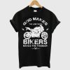 GOD MAKES BIKERS Motorcycle T Shirt