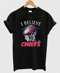 I believe In My Kansas City Chiefs T Shirt