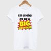 I’m Going To Be A Big Brother T Shirt