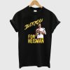 Joe Burrow for Heisman LSU T Shirt